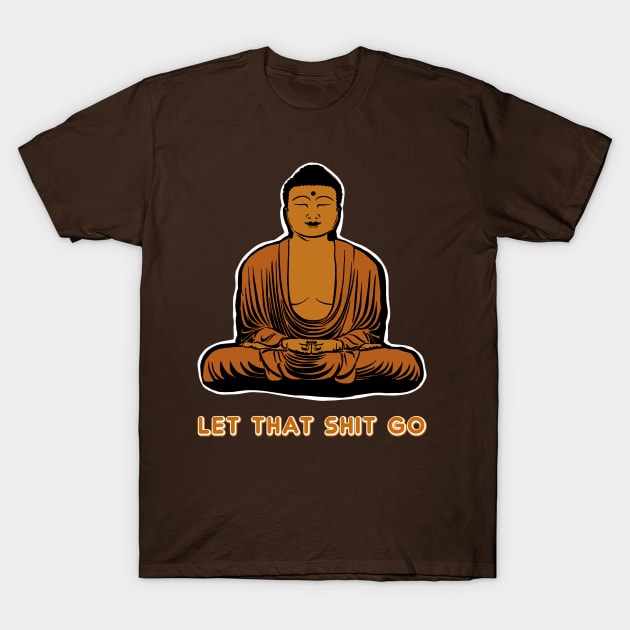 Let the Shit Go T-Shirt by LittleBunnySunshine